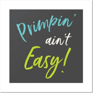 Primpin' Ain't Easy Posters and Art